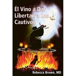El Vino a Dar Libertad a Los Cautivos -- Rebecca Brown